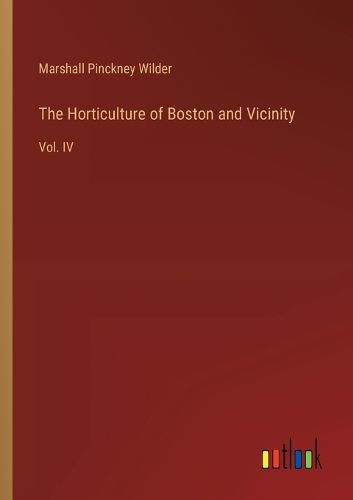 The Horticulture of Boston and Vicinity