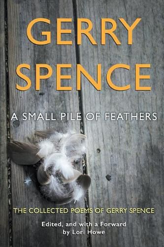 Cover image for A Small Pile of Feathers: The Collected Poems of Gerry Spence