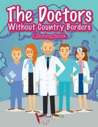 Cover image for The Doctors Without Country Borders Coloring Book