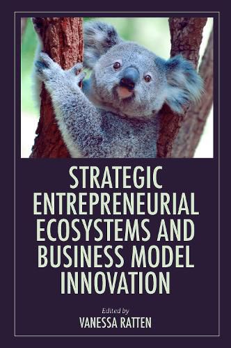 Cover image for Strategic Entrepreneurial Ecosystems and Business Model Innovation