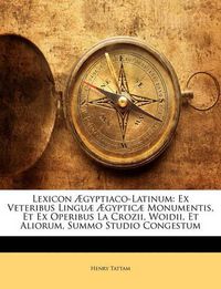 Cover image for Lexicon Gyptiaco-Latinum: Ex Veteribus Lingu] Gyptic] Monumentis, Et Ex Operibus La Crozii, Woidii, Et Aliorum, Summo Studio Congestum