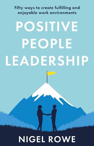 Cover image for Positive People Leadership: Fifty ways to create fulfilling and enjoyable work environments