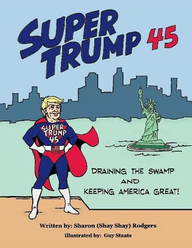 Cover image for Super Trump 45: Draining The Swamp and Keeping America Great