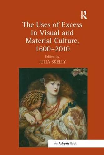 Cover image for The Uses of Excess in Visual and Material Culture, 1600-2010