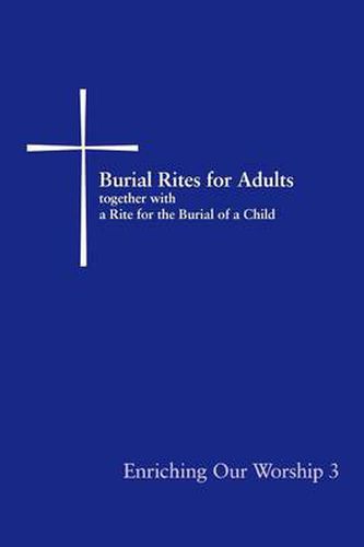 Cover image for Burial Rites for Adults Together with a Rite for the Burial of a Child: Enriching Our Worship 3