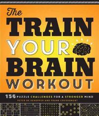 Cover image for The Train Your Brain Workout: 156 Puzzle Challenges for a Stronger Mind