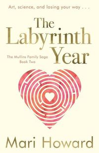 Cover image for The Labyrinth Year: Art, science, and losing your way