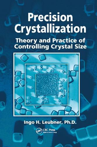 Cover image for Precision Crystallization: Theory and Practice of Controlling Crystal Size