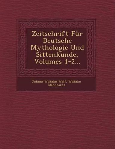 Cover image for Zeitschrift Fur Deutsche Mythologie Und Sittenkunde, Volumes 1-2...
