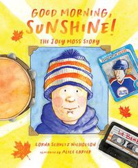 Cover image for Good Morning, Sunshine!: The Joey Moss Story