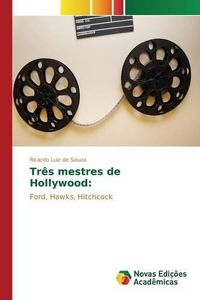 Cover image for Tres mestres de Hollywood