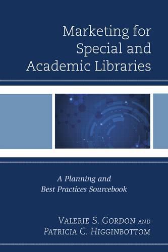 Cover image for Marketing for Special and Academic Libraries: A Planning and Best Practices Sourcebook