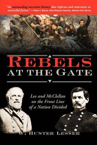 Cover image for Rebels at the Gate: Lee and McClellan on the Front Line of a Nation Divided