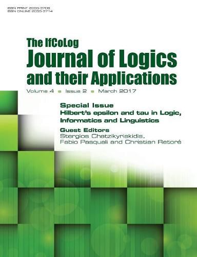 Cover image for Ifcolog Journal of Logics and their Applications. Hilbert's epsilon and tau in Logic, Informatics and Linguistics: Volume 4, Number 2, March 2017