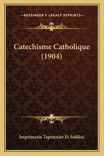 Cover image for Catechisme Catholique (1904)