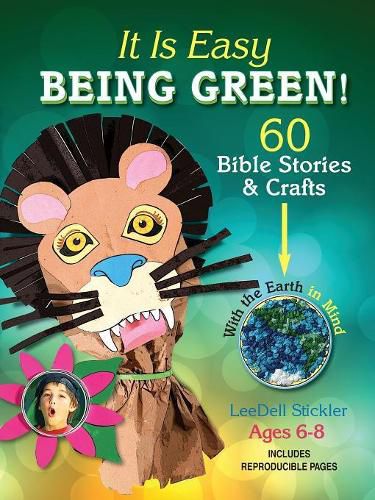 Cover image for It Is Easy Being Green: 60 Bible Stories and Crafts with the Earth in Mind