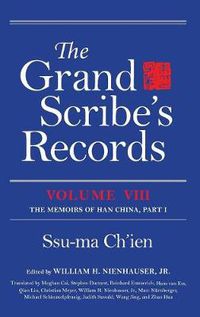 Cover image for The Grand Scribe's Records, Volume VIII: The Memoirs of Han China, Part I