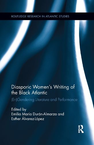 Cover image for Diasporic Women's Writing of the Black Atlantic: (En)Gendering Literature and Performance