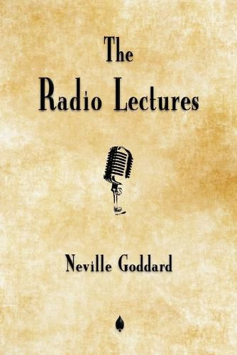 Neville Goddard: The Radio Lectures