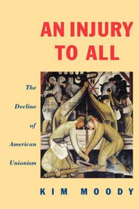 Cover image for An Injury to All: The Decline of American Unionism