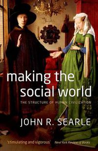 Cover image for Making the Social World: The Structure of Human Civilization