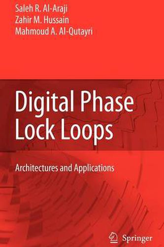 Digital Phase Lock Loops: Architectures and Applications