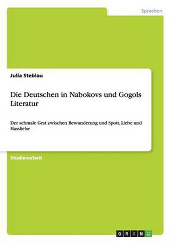 Cover image for Die Deutschen in Nabokovs und Gogols Literatur: Der schmale Grat zwischen Bewunderung und Spott, Liebe und Hassliebe