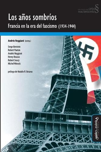 Cover image for Los anos sombrios. Francia en la era del fascismo (1934-1944)