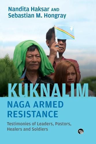 Cover image for Kuknalim, Naga Armed Resistance: Testimonies of Leaders, Pastors, Healers and Soldiers