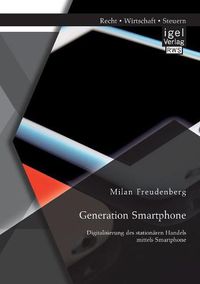Cover image for Generation Smartphone. Digitalisierung des stationaren Handels mittels Smartphone
