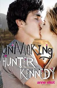 Cover image for Unmaking Hunter Kennedy