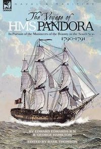 Cover image for The Voyage of H.M.S. Pandora: in Pursuit of the Mutineers of the Bounty in the South Seas-1790-1791