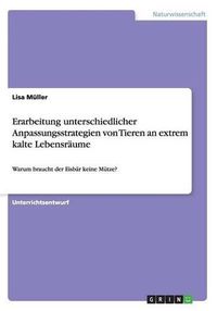 Cover image for Erarbeitung Unterschiedlicher Anpassungsstrategien Von Tieren an Extrem Kalte Lebensraume