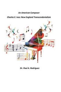 Cover image for An American Composer Charles E. Ives: New England Transcendentalism