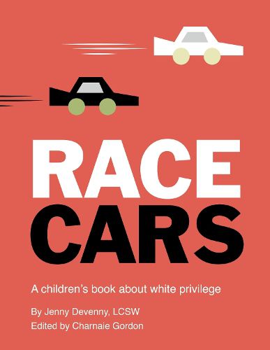 Cover image for Race Cars: A children's book about white privilege