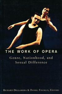 Cover image for The Work of Opera: Genre, Nationhood and Sexual Difference