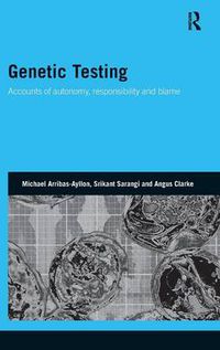 Cover image for Genetic Testing: Accounts of Autonomy, Responsibility and Blame