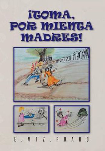 Cover image for Toma, Por Mienta Madres!