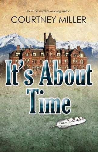 Cover image for It's About Time: A White Feather Mystery