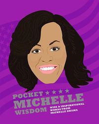 Cover image for Pocket Michelle Wisdom: Wise and Inspirational Words From Michelle Obama
