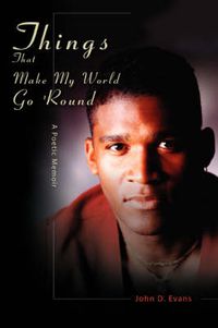 Cover image for Things That Make My World Go 'Round: A Poetic Memoir