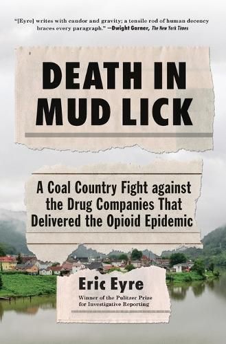 Cover image for Death in Mud Lick: A Coal Country Fight Against the Drug Companies That Delivered the Opioid Epidemic