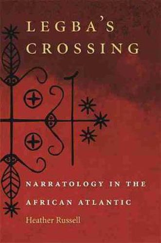 Cover image for Legba's Crossing: Narratology in the African Atlantic