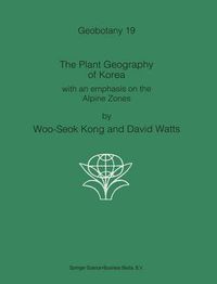 Cover image for The Plant Geography of Korea: with an emphasis on the Alpine Zones