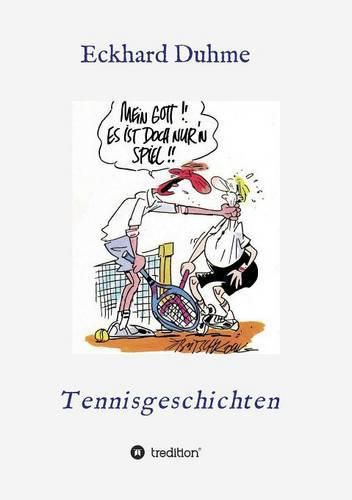 Cover image for Mein Gott !! Es ist doch nurn Spiel !!: Tennisgeschichten