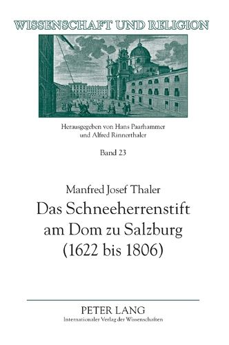 Cover image for Das Schneeherrenstift Am Dom Zu Salzburg (1622 Bis 1806): Ein Beitrag Zur Nachtridentinischen Kirchenreform