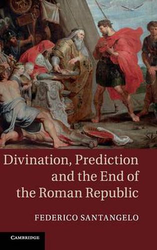 Cover image for Divination, Prediction and the End of the Roman Republic