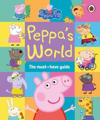 Cover image for Peppa Pig: Peppa's World: The Must-Have Guide