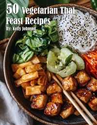 Cover image for 50 Vegetarian Thai Feast Recipes