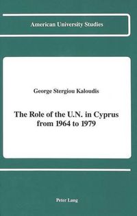 Cover image for The Role of the U.N. in Cyprus from 1964 to 1979